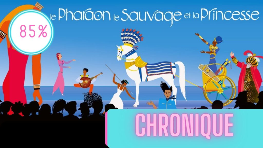 Le Pharaon, le Sauvage et la Princesse | La Chronique