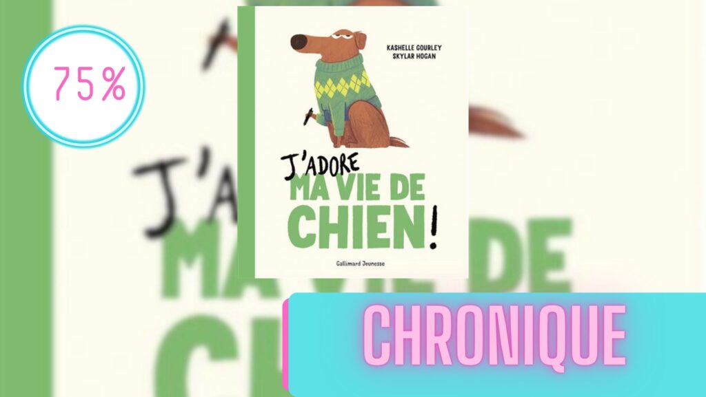 J’adore ma vie de chien ! | La Chronique