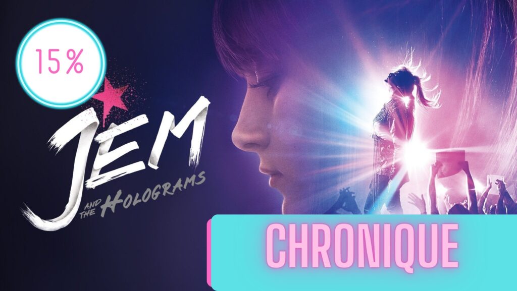Jem et les hologrammes : le film | La Chronique