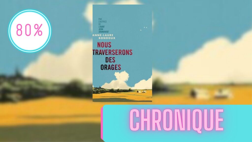 Nous traverserons des orages – Anne-Laure Bondoux | La Chronique