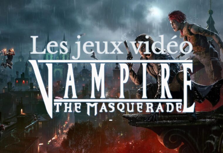Les jeux vidéo adaptés du jeu de rôle Vampire: La Mascarade