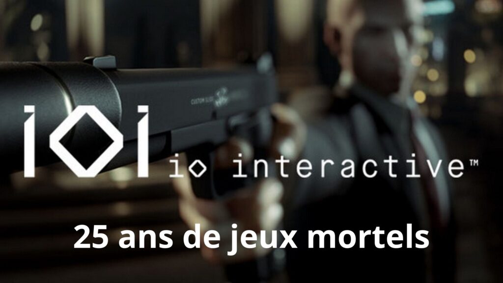 IO Interactive : 25 ans de jeux mortels