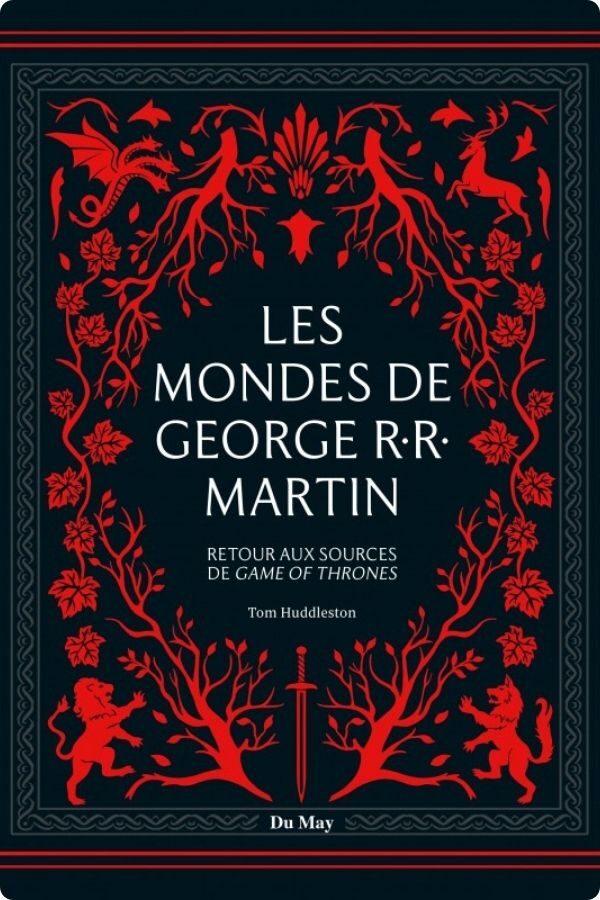 Les mondes de George R.R. Martin : Retour aux sources de Game of Thrones