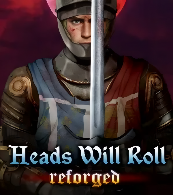 Heads Will Roll: Reforged