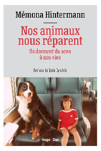 Nos animaux nous réparent : Ils donnent du sens à nos vies