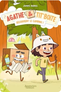 Agathe & Tit’Boîte : Découvrent le camping !
